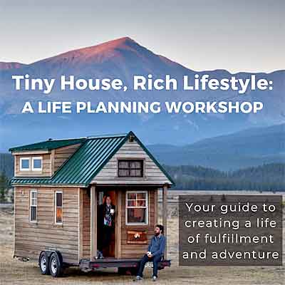 Tiny House, Rich Lifestyle Planning Workshop